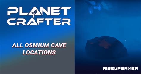 Planet Crafter All Osmium Cave Locations