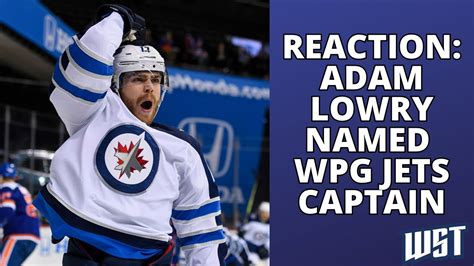 Reaction Adam Lowry Named Captain Of The Winnipeg Jets Was He The