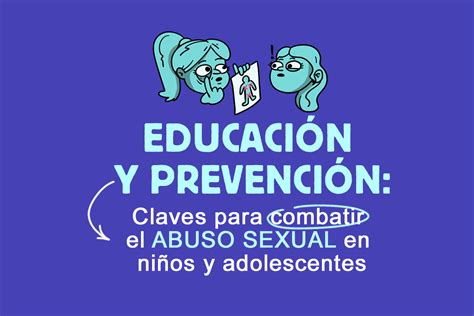 Educación Y Prevención Claves Para Combatir El Abuso Sexual En Niños Y Adolescentes