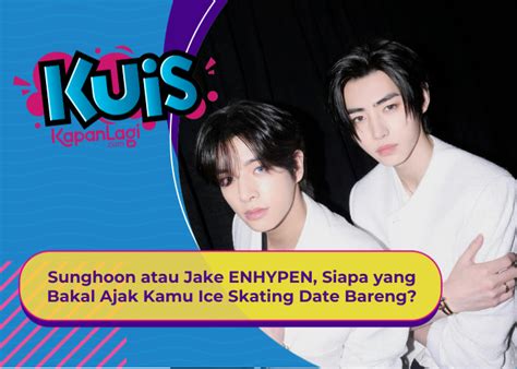 Kuis Korea Sunghoon Atau Jake Enhypen Siapa Yang Bakal Ajak Kamu Ice