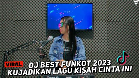 DJ BEST FUNKOT KUJADIKAN LAGU KISAH CINTA INI KISAH CINTAKU INI