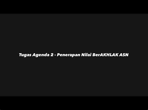 Tugas Agenda Penerapan Nilai Nilai Berakhlak Asn Youtube