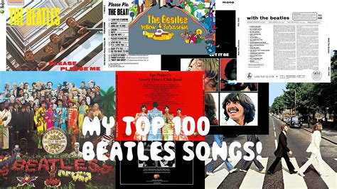 My Top 100 Beatles Songs Youtube