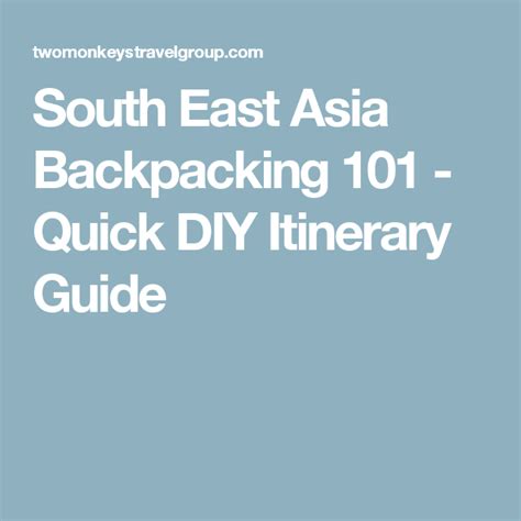 South East Asia Backpacking 101 Quick Diy Itinerary Guide South