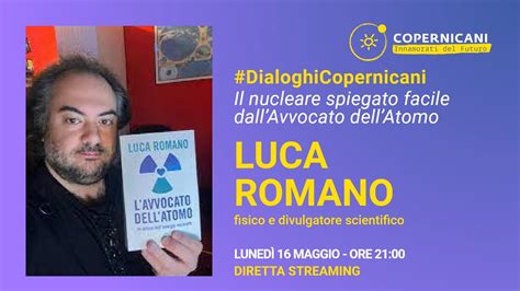 Il Nucleare Spiegato Facile Dallavvocato Dellatomo Luca Romano