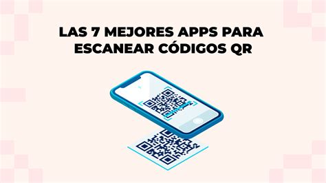 Las Mejores Aplicaciones Para Escanear C Digos Qr En