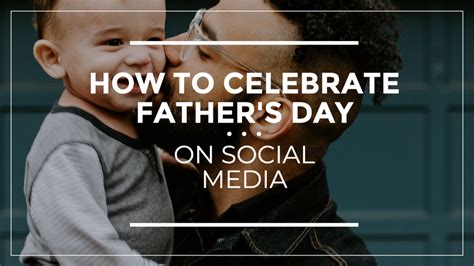 How To Celebrate Fathers Day On Social Media