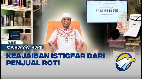 Cahaya Hati Keajaiban Istigfar Dari Penjual Roti Youtube