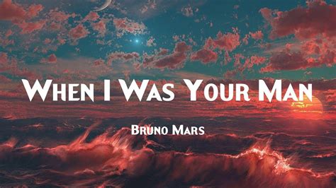 When I Was Your Man Bruno Mars Lyrics Youtube