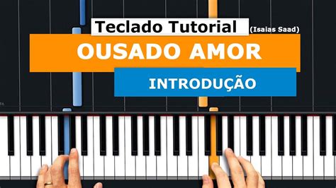 OUSADO AMOR INTRODUÇÃO TECLADO TUTORIAL Isaias Saad YouTube