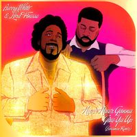 Never Never Gonna Give Ya Up Bossmen Remix Barry White