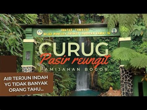 Curug Pasir Reungit Pamijahan Bogor Terbaru Desember Youtube