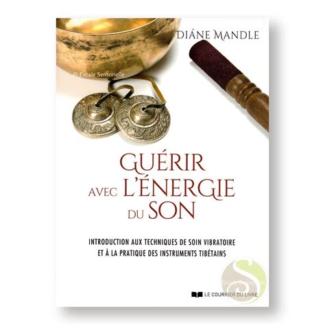 Guérir Avec Lénergie Du Son Diane Mandle Éditions Trédaniels Escale