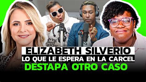 Elizabeth Silverio Lo Que Le Espera En La Carcel Se Descubre Otro