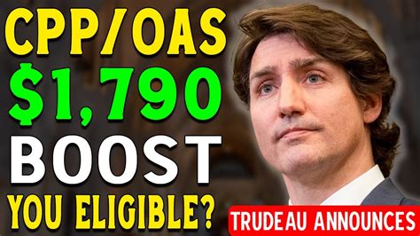 Seniors Dont Miss Out Trudeau Announces 1 790 CPP OAS BoostAre You