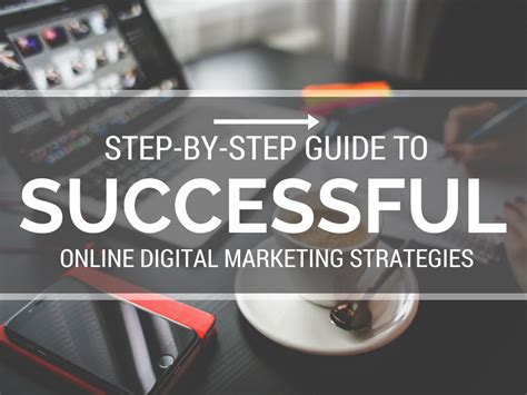 Step By Step Guide To Successful Online Digital Marketing Strategies