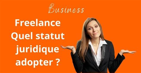 Freelance Quel Statut Juridique Adopter Orgaphenix