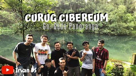 Receh Vlog Nge Camp Di Curug Cibereum Cibodas Gunung Gede Pangrango