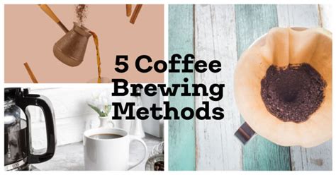 Discover The Best Coffee Brewing Methods For Your Taste Buds