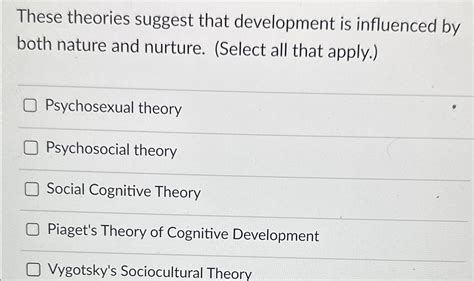 Solved These Theories Suggest That Development Is Influenced Chegg