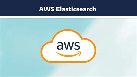 Comprehensive Guide To AWS Elasticsearch