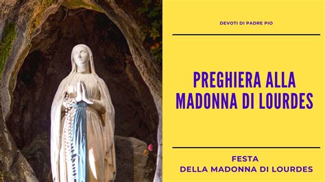 Preghiera Alla Madonna Di Lourdes Devoti Di Padre Pio