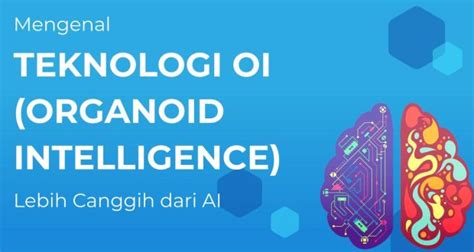 Mengenal Teknologi Oi Organoid Intelligence Yang Dianggap Lebih