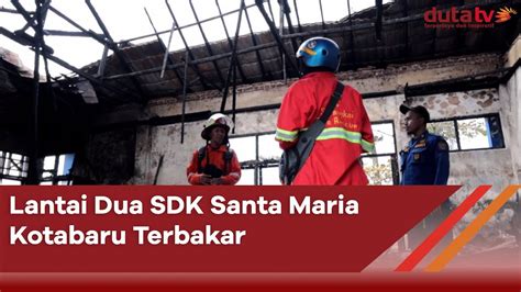 Lantai Dua SDK Santa Maria Kotabaru Terbakar Berita Terkini YouTube