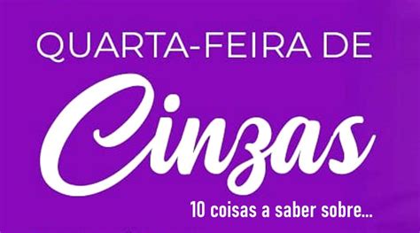 Quarta Feira De Cinzas Dez Coisas A Saber Sobre Calendarios Info