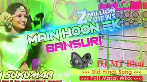 Main Hoon Ek Bansuri Old Hindi Songs Full Matal Mix Dj Sukumar Bathan