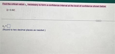 Solved Find The Critical Value Zc Necessary To Form A Chegg