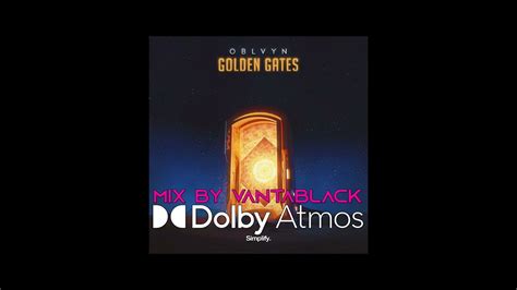 OBLVYN Golden Gates Dolby Atmos Mix By Vantablack 3D Binaural