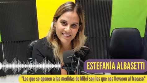 Estefan A Albasetti Los Que Se Oponen A Las Medidas De Milei Son Los