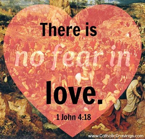 There Is No Fear In Love But Perfect Love Casts Out Fear There Is