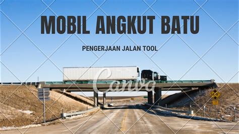 Mobil Angkut Batu Pengerjaan Jalan Tool Mobil Jalantol Anakindonesia