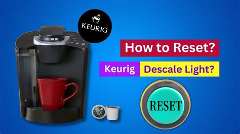 How To Reset A Keurig Descale Light How To Reset Keurig After