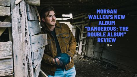 Morgan Wallen's New Album "Dangerous: The Double Album" Review - Wisdom ...