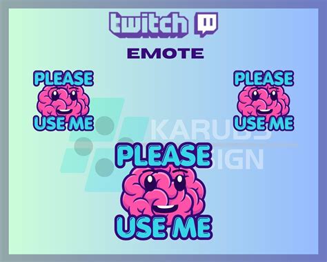 1 Twitch Emote Brain Emote Please Use Me Emote Please Use Me Brain