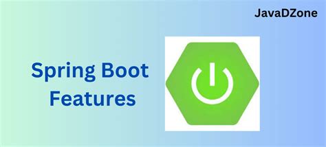 Exploring 'What is Spring Boot' and Its Features - JavaDZone