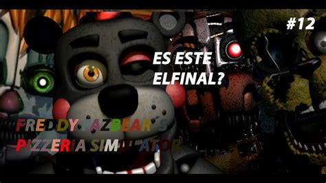 ¿es Este El Final Freddy Fazbear´s Pizzeria Simulator Youtube