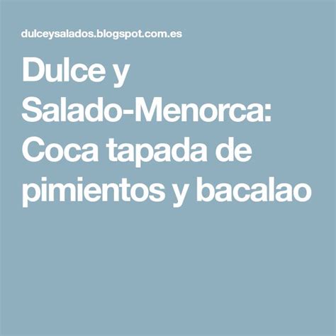 Dulce Y Salado Menorca Coca Tapada De Pimientos Y Bacalao