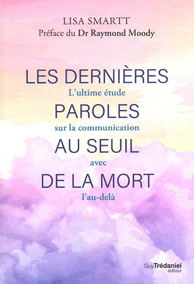 Les Derni Res Paroles Au Seuil De La Mort L Ultime Tude Sur La