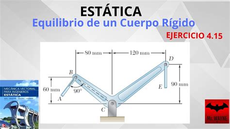 ESTÁTICA Equilibrio de un Cuerpo Rígido Ejercicio 4 15 Beer and