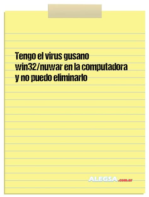 Tengo El Virus Gusano Win Nuwar En La Computadora Y No Puedo Eliminarlo