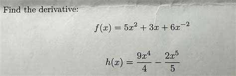 Solved Find The Derivative F X 5x2 3x 6x 2h X 9x44 2x55