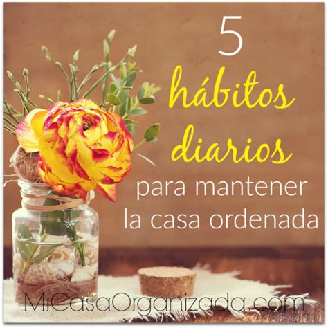 5 hábitos diarios para mantener la casa ordenada Mi Casa Organizada