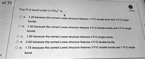 SOLVED: of35 The P-O bond order in PO3-is. O a.1.25 because the correct ...