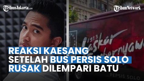 Bus Persis Solo Dilempari Batu Suporter Persita Kaesang Beri Tanggapan