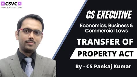 Transfer Of Property Act By Cs Pankaj Kumar Cs Executive Economics