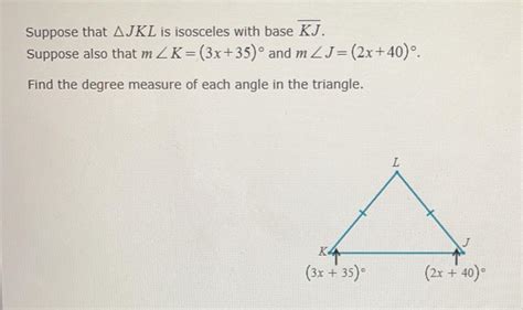 Suppose That Delta Jkl Is Isosceles With Base Overline Kj Suppose Also